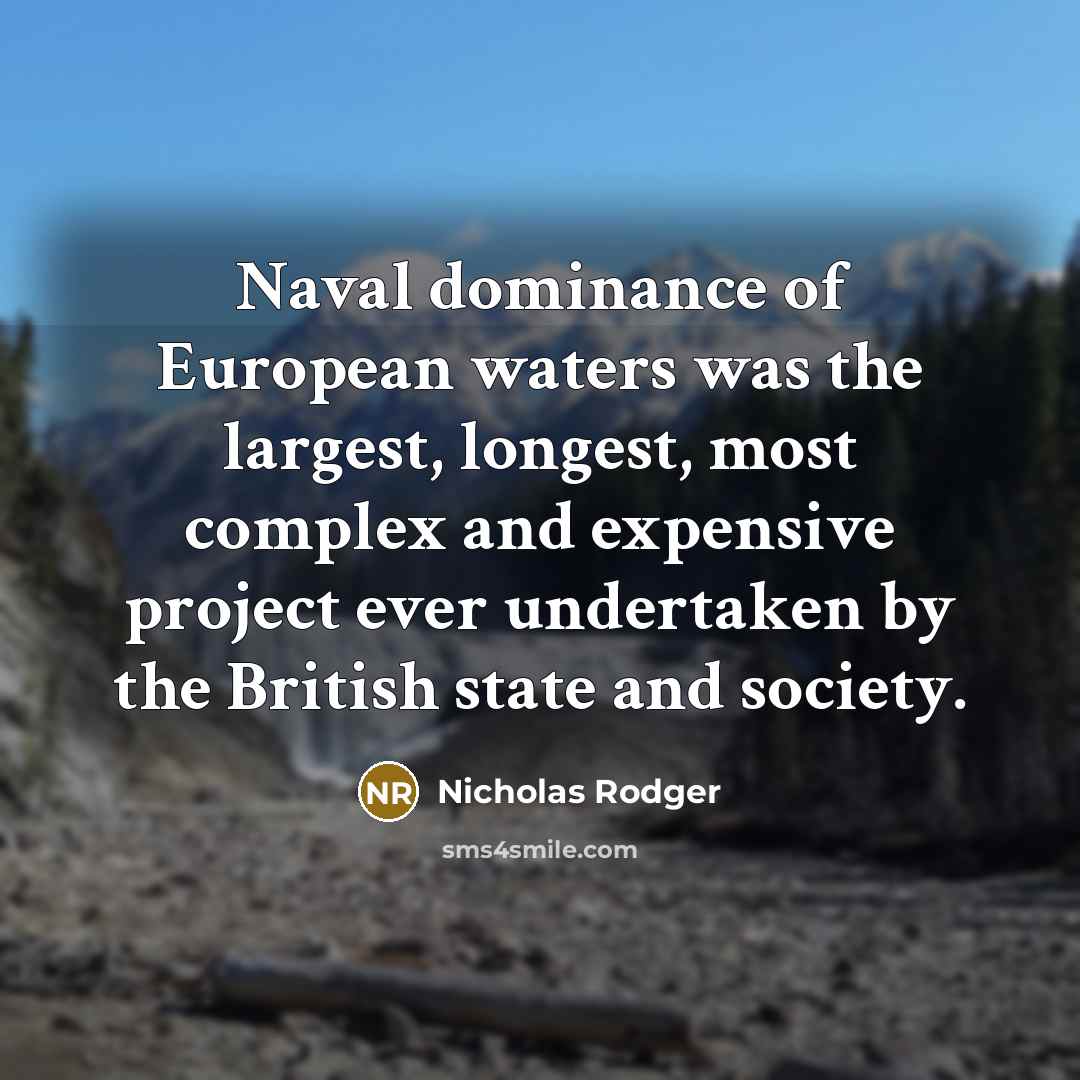 “Naval dominance of European waters was the largest, longest, most…” quote by Nicholas Rodger