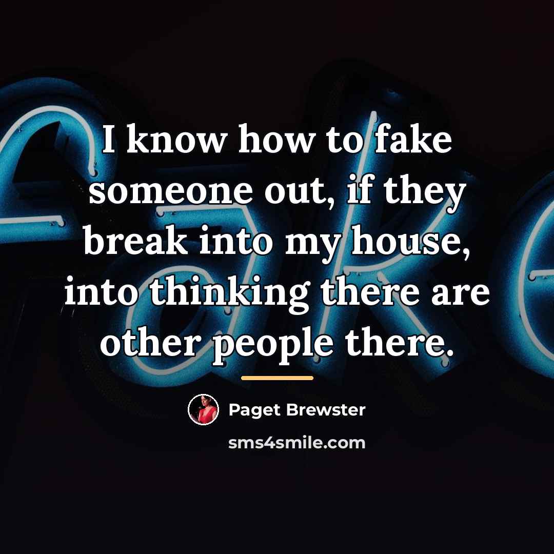 “I know how to fake someone out, if they break…” quote by Paget Brewster