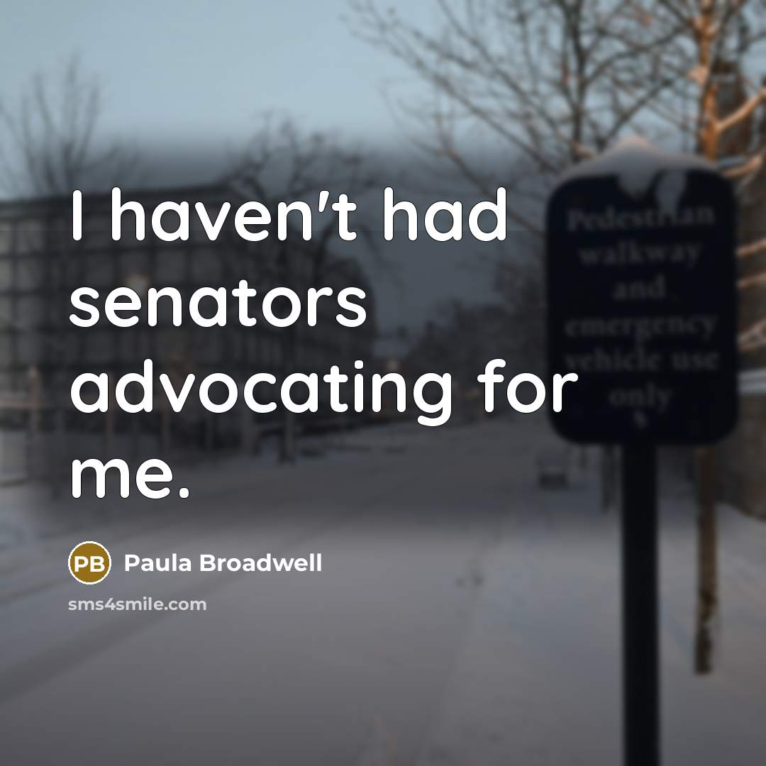 “I haven't had senators advocating for me.…” quote by Paula Broadwell