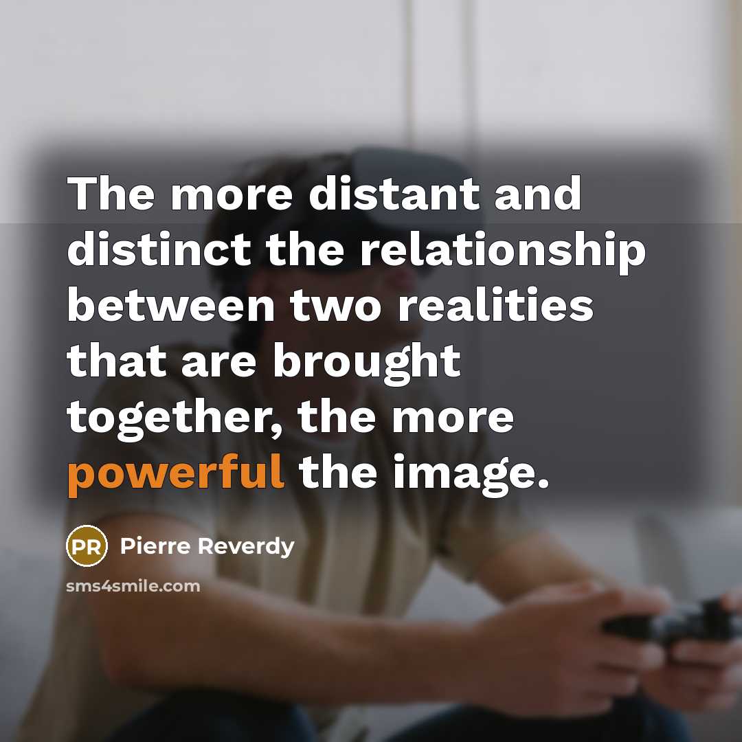 “The more distant and distinct the relationship between two realities…” quote by Pierre Reverdy