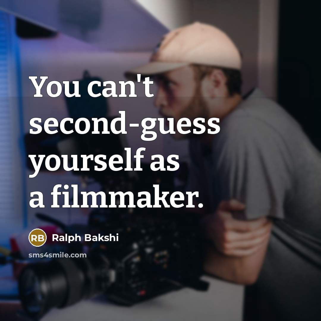 “You can't second-guess yourself as a filmmaker.…” quote by Ralph Bakshi