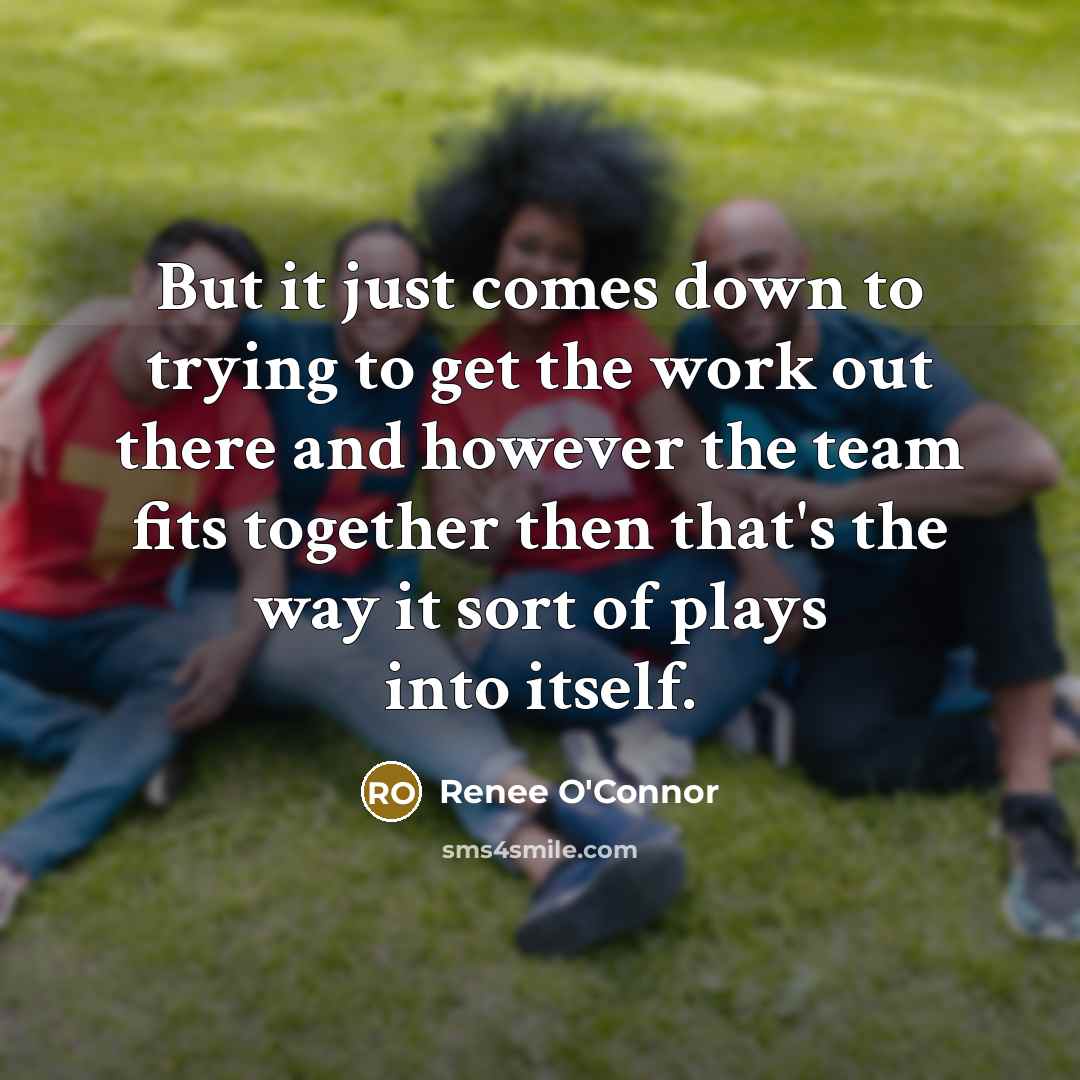 “But it just comes down to trying to get the…” quote by Renee O'Connor