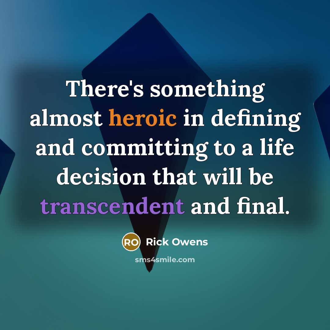 “There's something almost heroic in defining and committing to a…” quote by Rick Owens