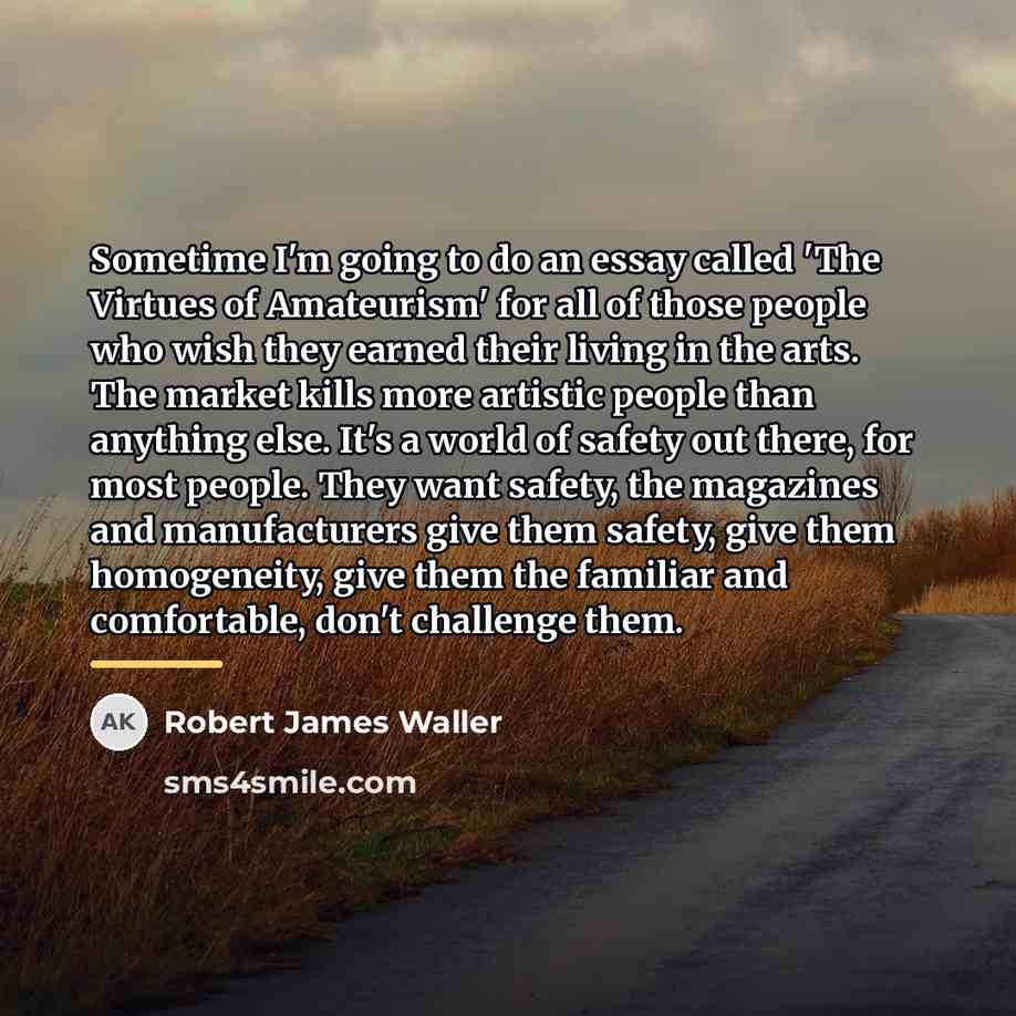 “Sometime I'm going to do an essay called 'The Virtues…” quote by Robert James Waller