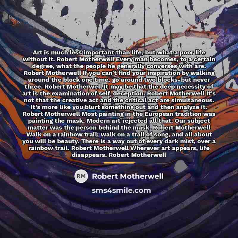 “Art is much less important than life, but what a…” quote by Robert Motherwell