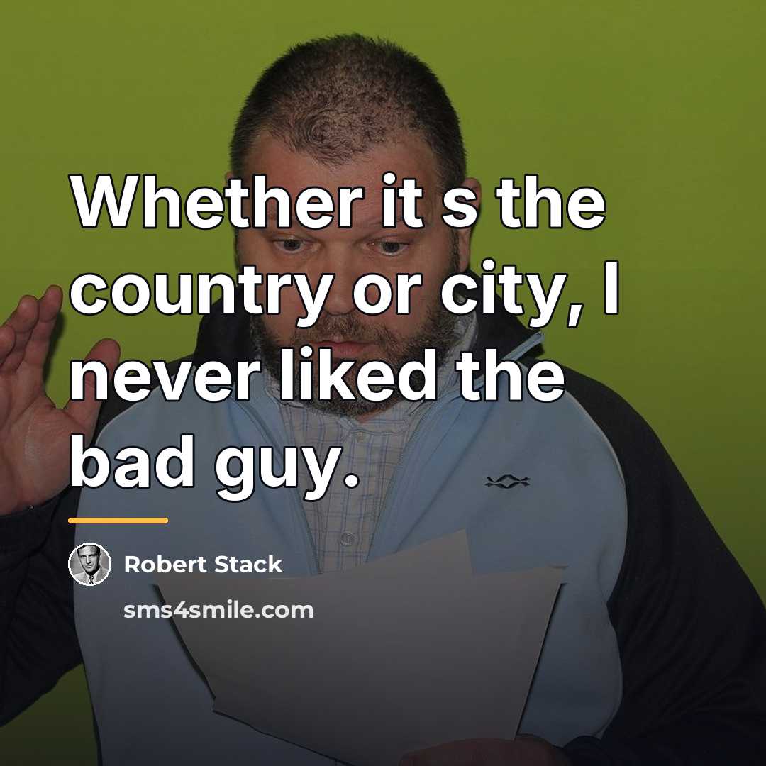 “Whether it s the country or city, I never liked…” quote by Robert Stack