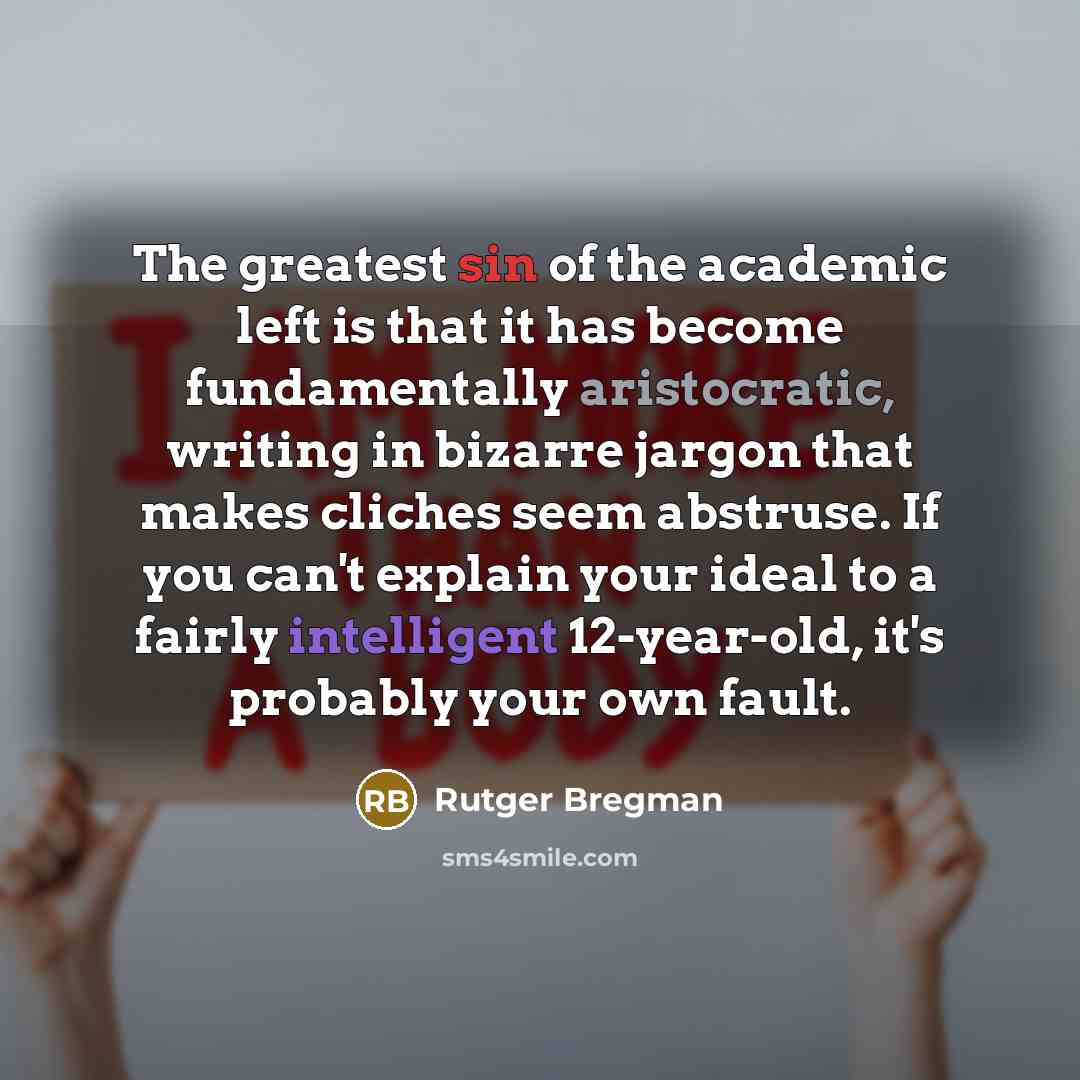 “The greatest sin of the academic left is that it…” quote by Rutger Bregman