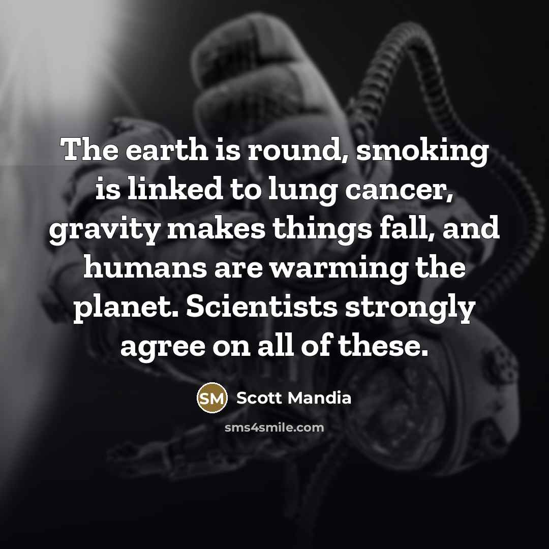 “The earth is round, smoking is linked to lung cancer,…” quote by Scott Mandia