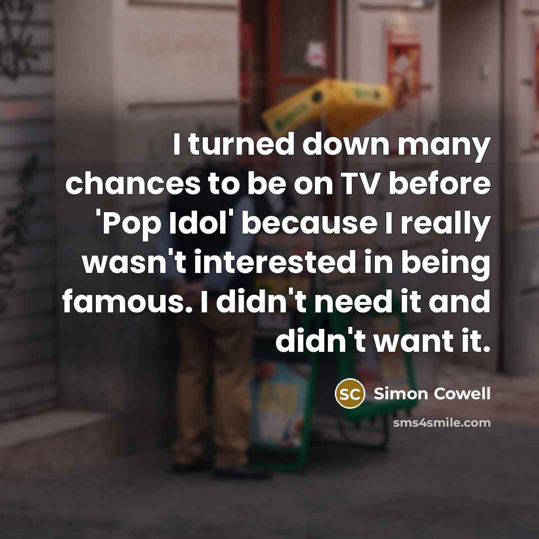 “I turned down many chances to be on TV before…” quote by Simon Cowell