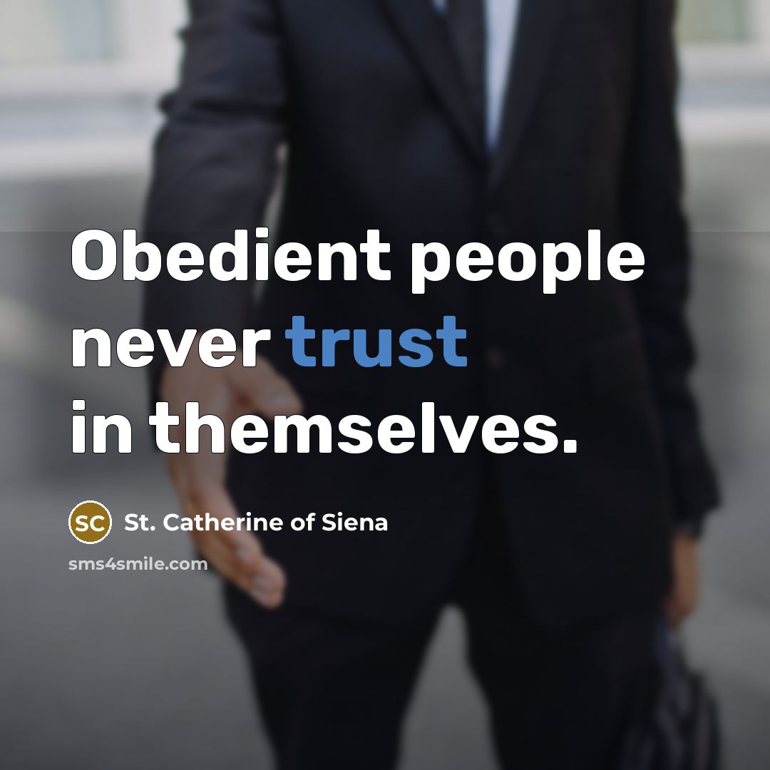“Obedient people never trust in themselves.…” quote by St. Catherine of Siena