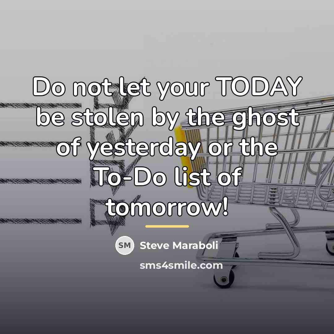 “Do not let your TODAY be stolen by the ghost…” quote by Steve Maraboli
