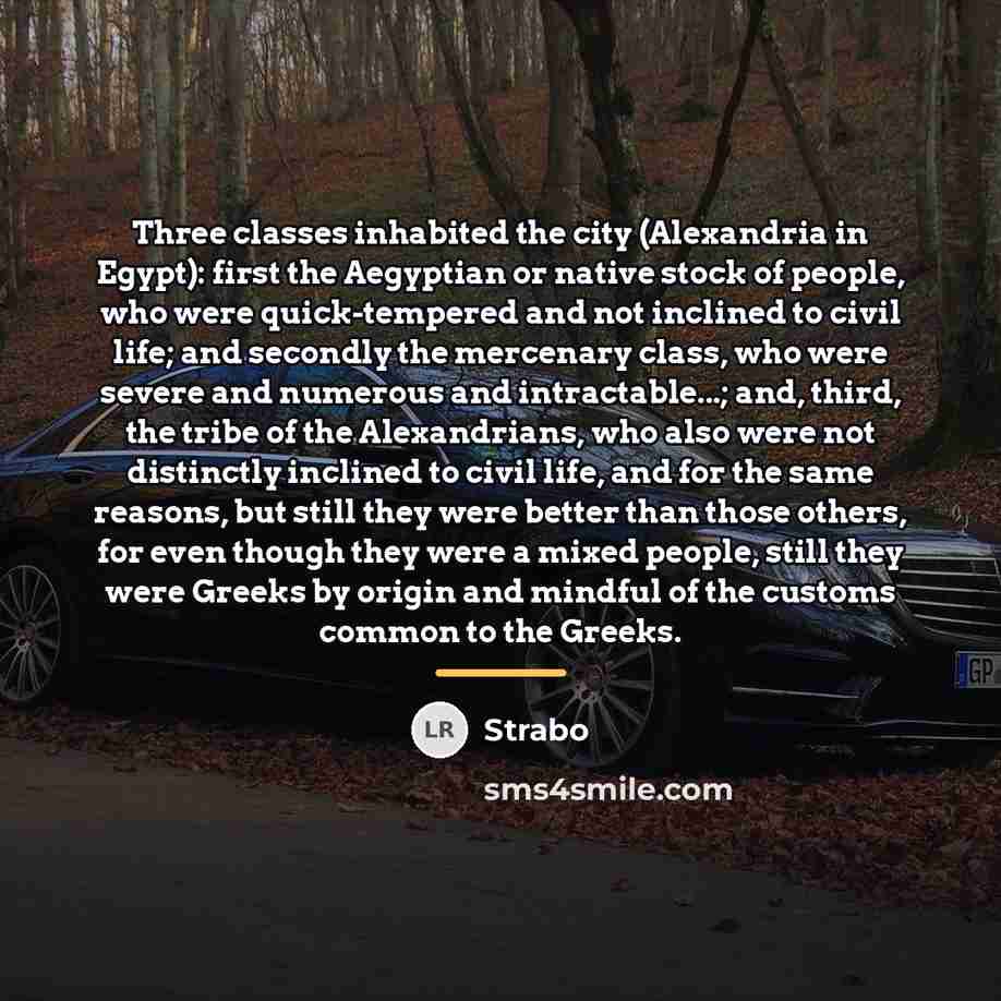 “Three classes inhabited the city (Alexandria in Egypt): first the…” quote by Strabo
