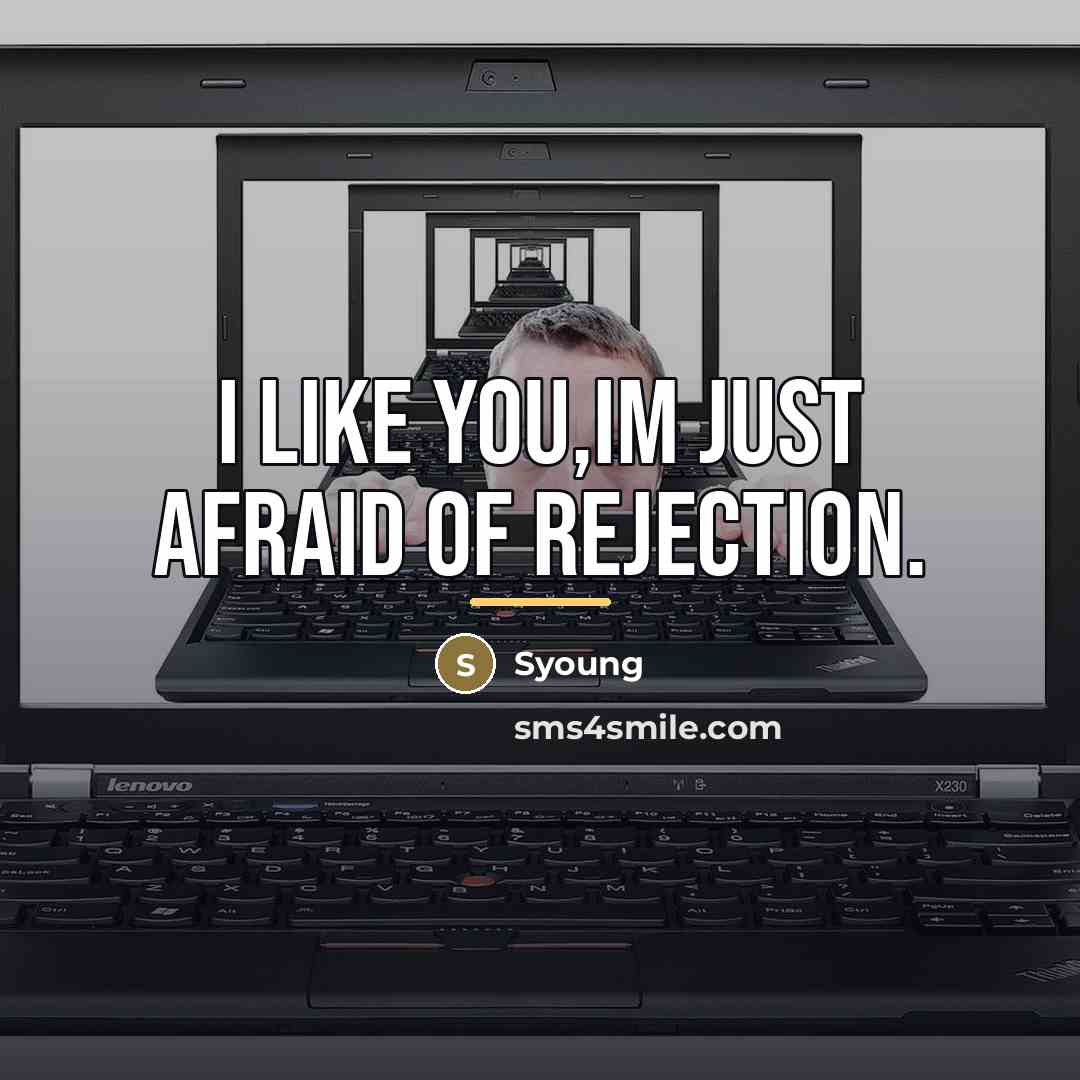 “I like you,im just afraid of rejection.…” quote by Syoung
