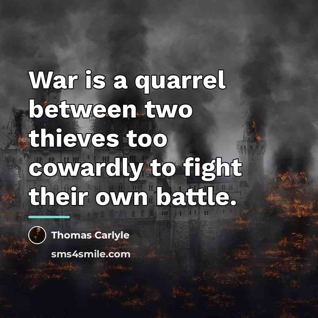 “War is a quarrel between two thieves too cowardly to…” quote by Thomas Carlyle