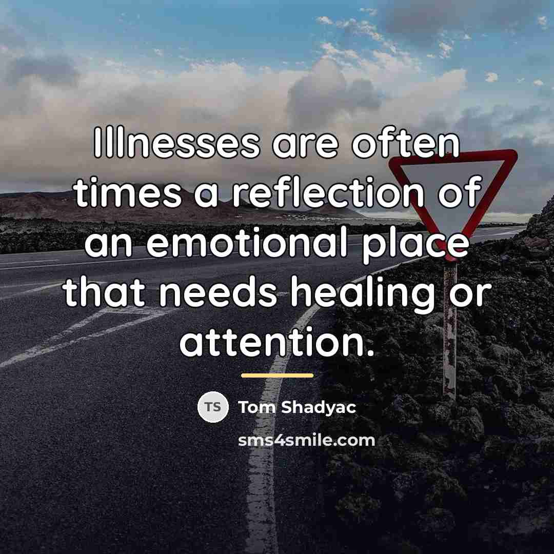 “Illnesses are often times a reflection of an emotional place…” quote by Tom Shadyac