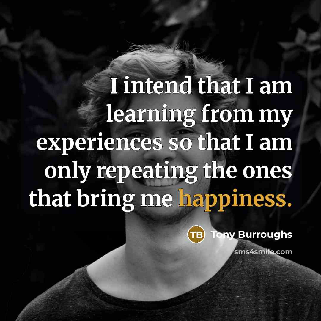 “I intend that I am learning from my experiences so…” quote by Tony Burroughs