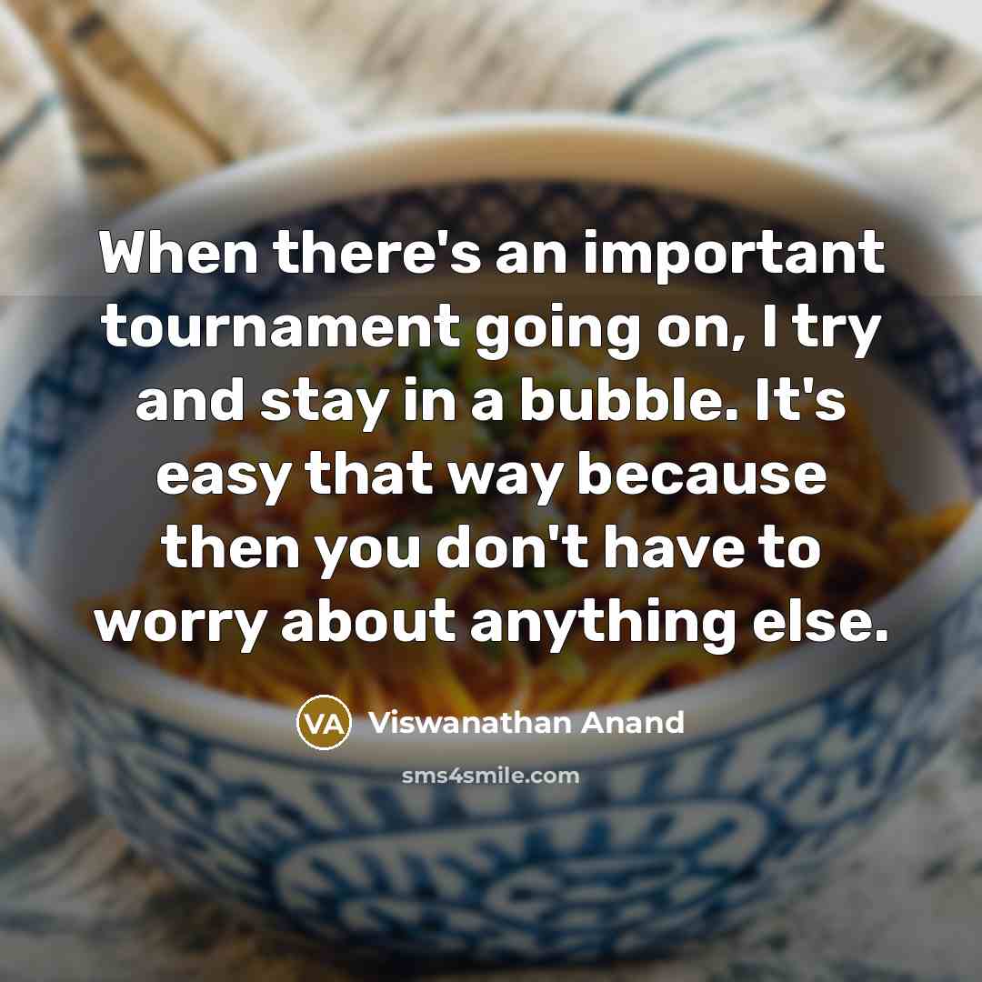 “When there's an important tournament going on, I try and…” quote by Viswanathan Anand