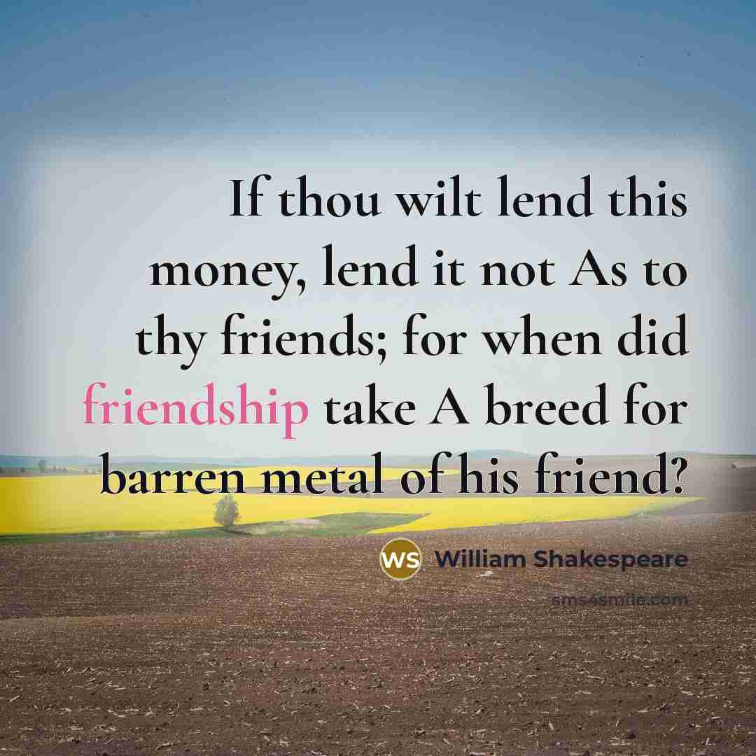 “If thou wilt lend this money, lend it not As…” quote by William Shakespeare