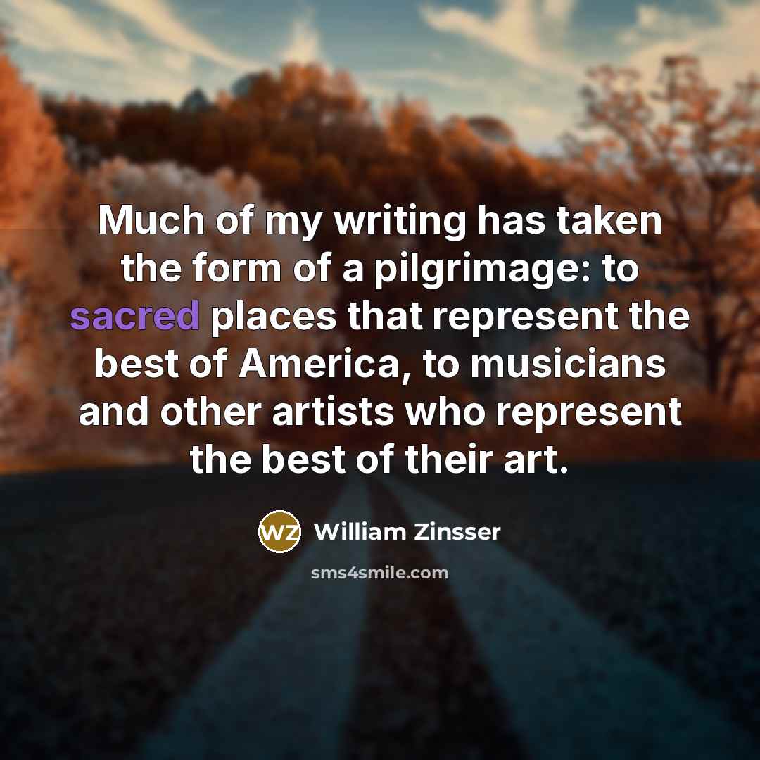 “Much of my writing has taken the form of a…” quote by William Zinsser