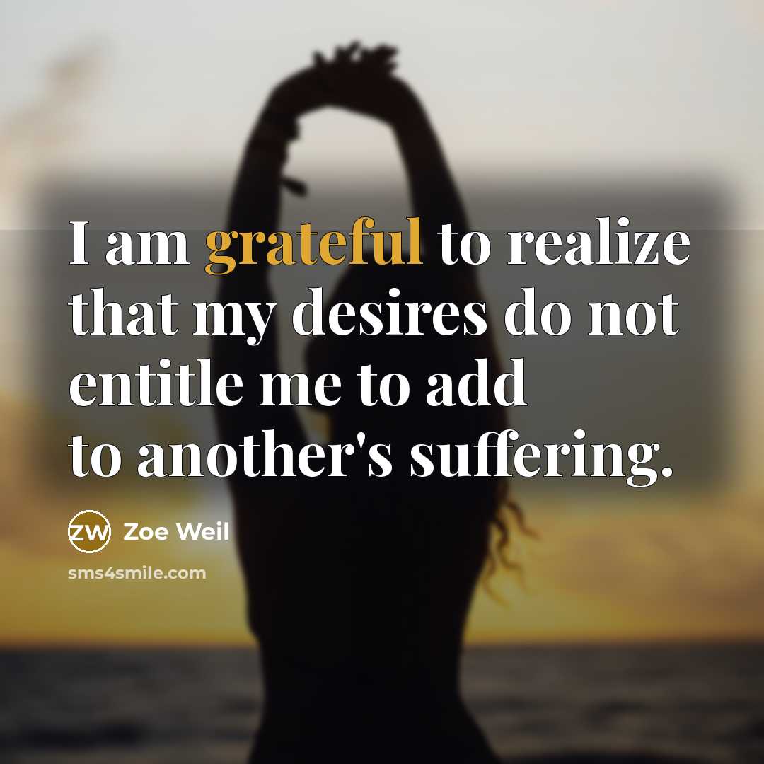 “I am grateful to realize that my desires do not…” quote by Zoe Weil
