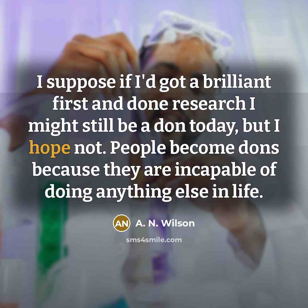 “I suppose if I'd got a brilliant first and done…” quote by A. N. Wilson