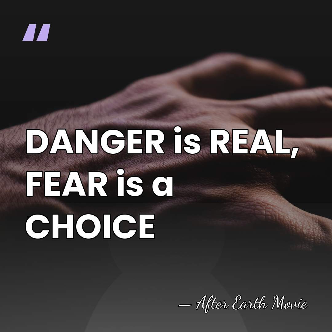 DANGER is REAL, FEAR is a CHOICE - After Earth Movie