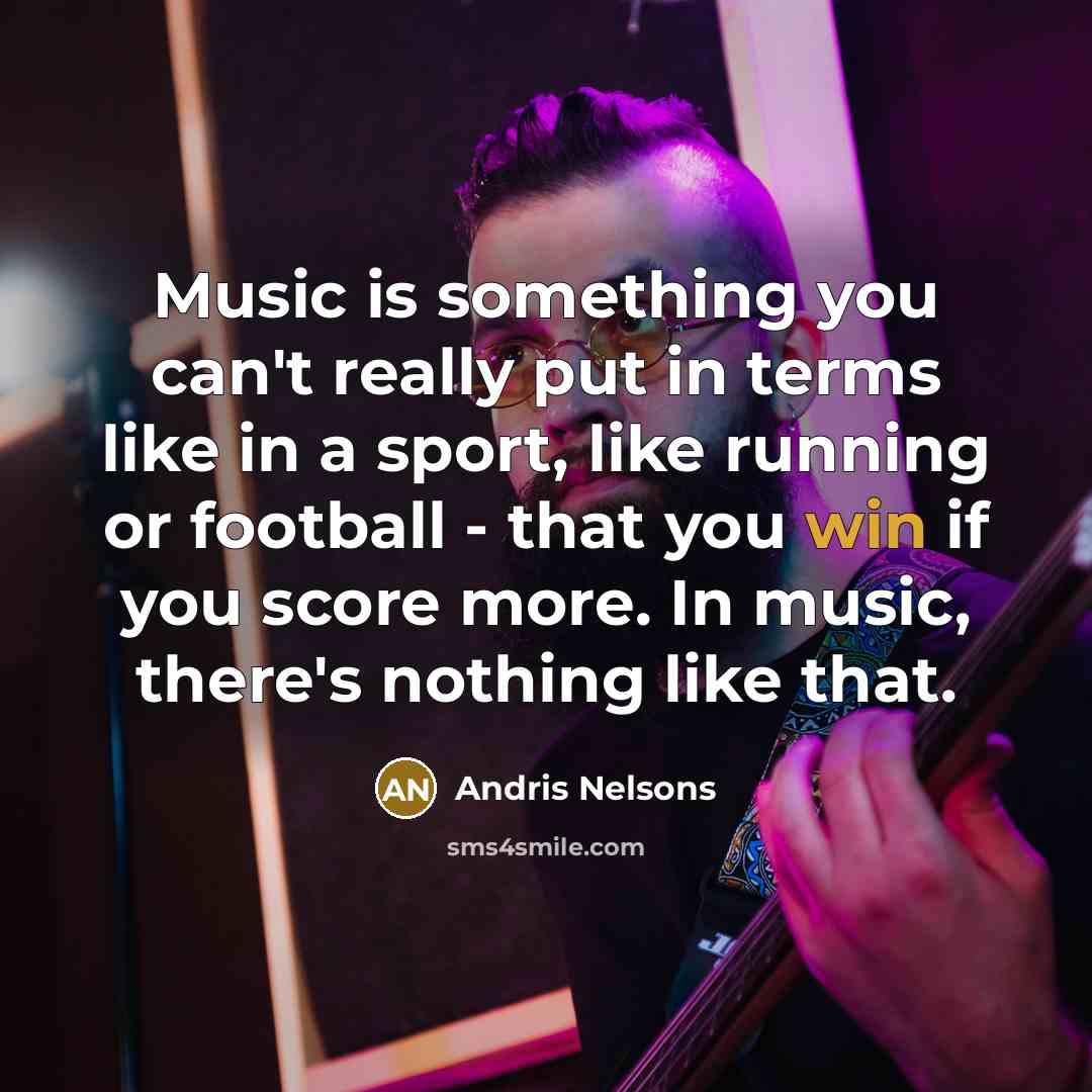 “Music is something you can't really put in terms like…” quote by Andris Nelsons