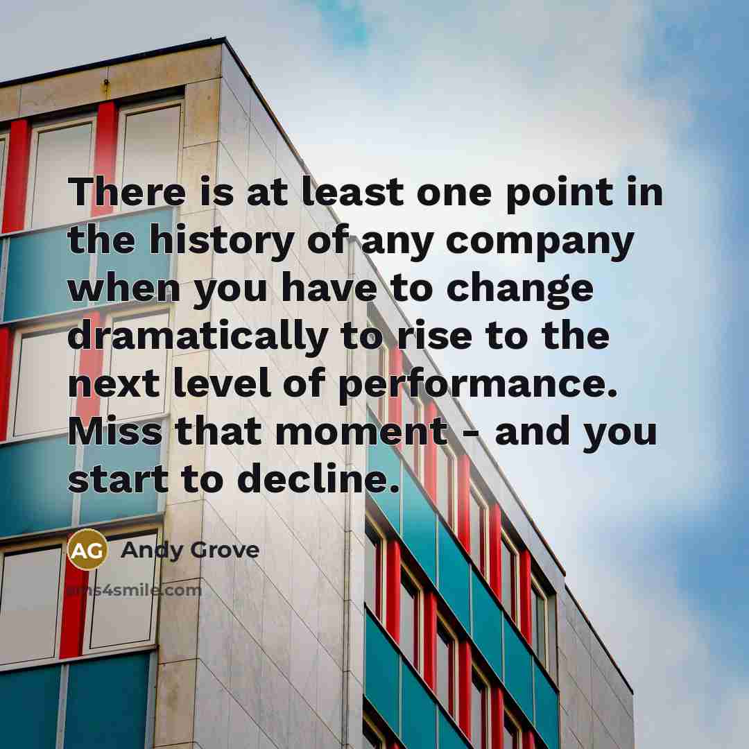 “There is at least one point in the history of…” quote by Andy Grove