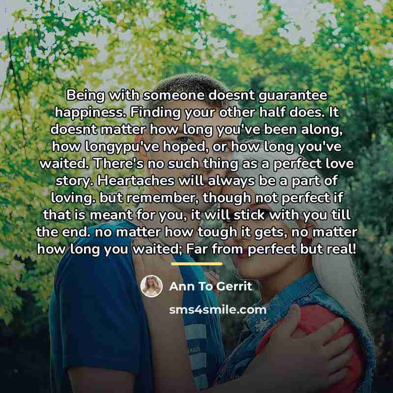 “Being with someone doesnt guarantee happiness. Finding your other half…” quote by Ann To Gerrit
