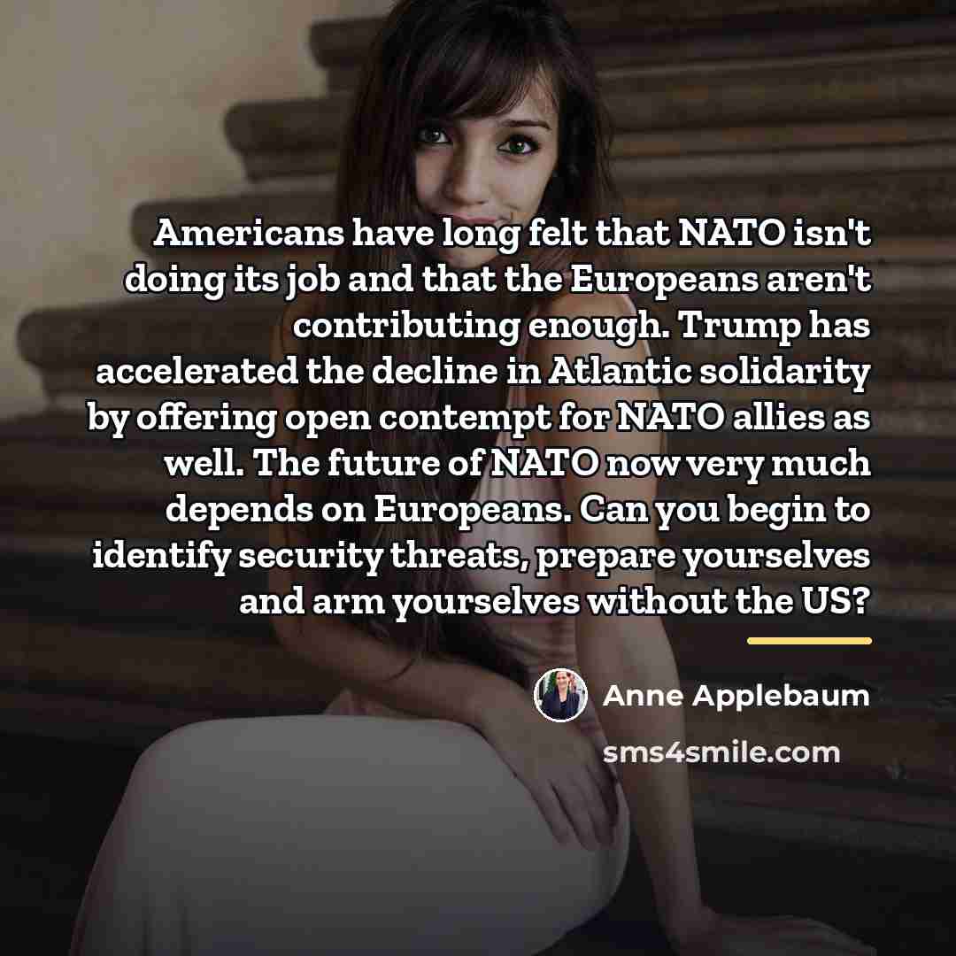 “Americans have long felt that NATO isn't doing its job…” quote by Anne Applebaum