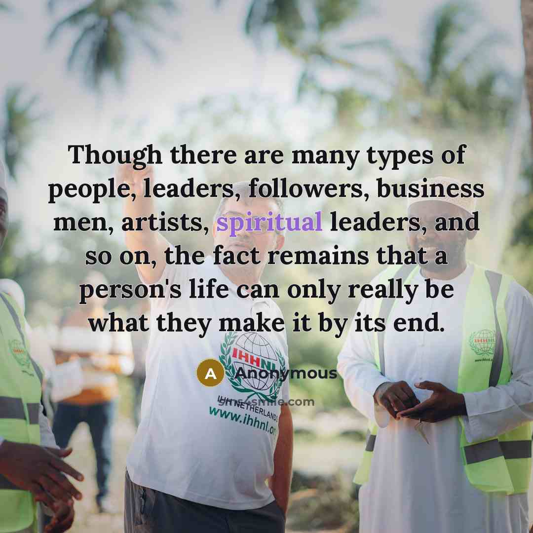 “Though there are many types of people, leaders, followers, business…” quote by Anonymous
