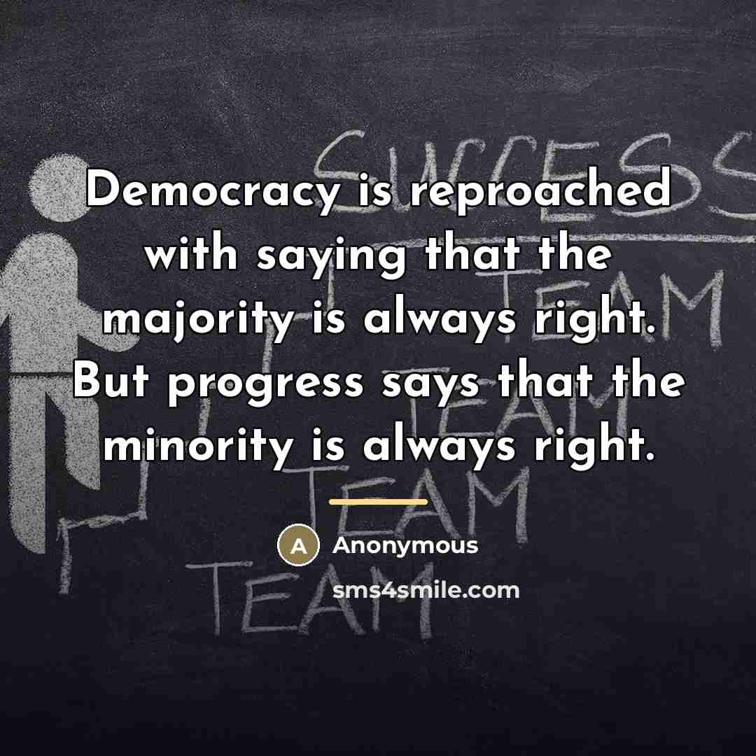 “Democracy is reproached with saying that the majority is always…” quote by Anonymous