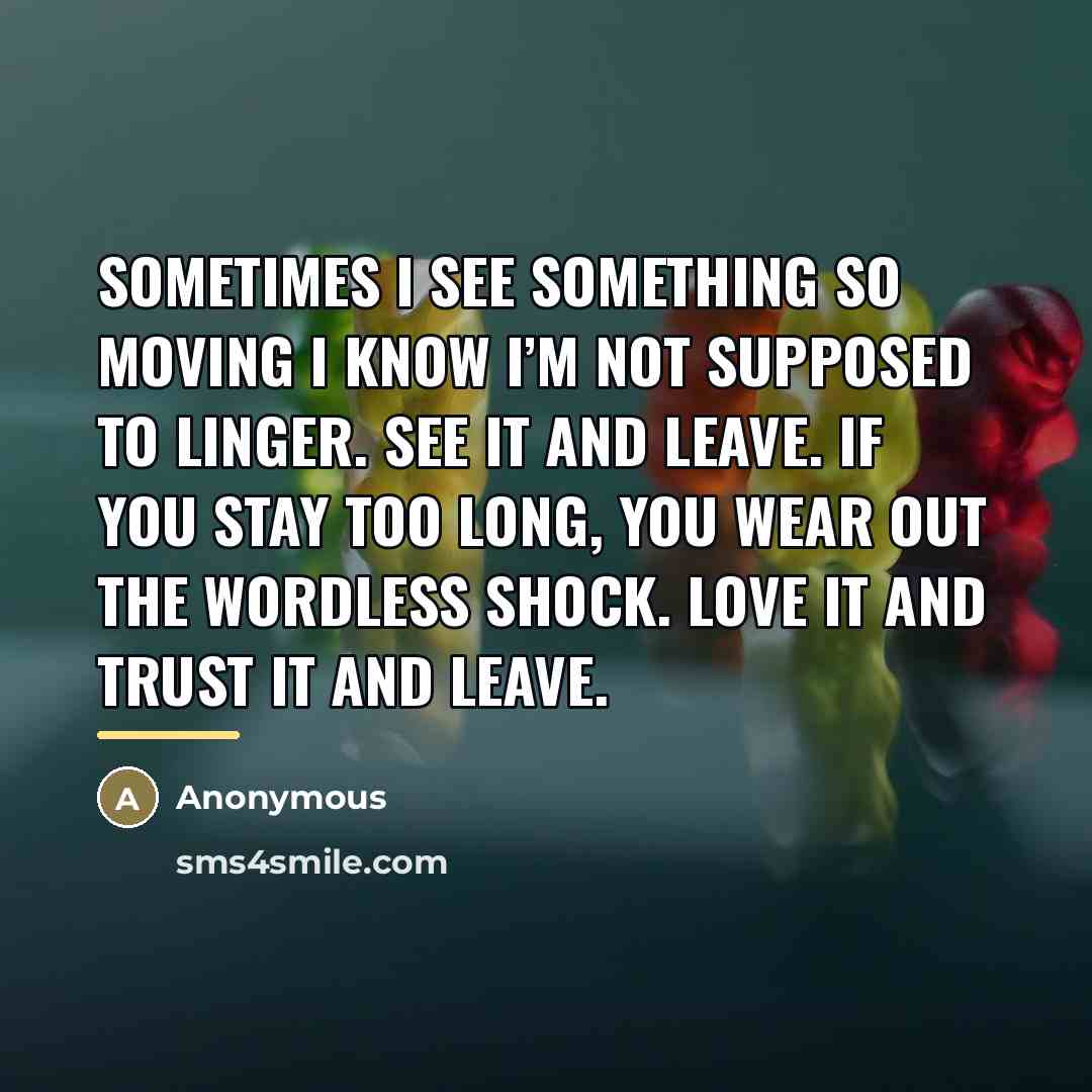 “Sometimes I see something so moving I know I’m not…” quote by Anonymous
