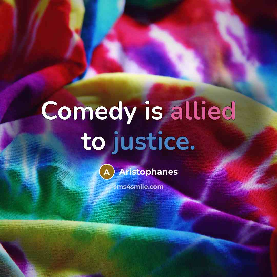 “Comedy is allied to justice.” quote by Aristophanes