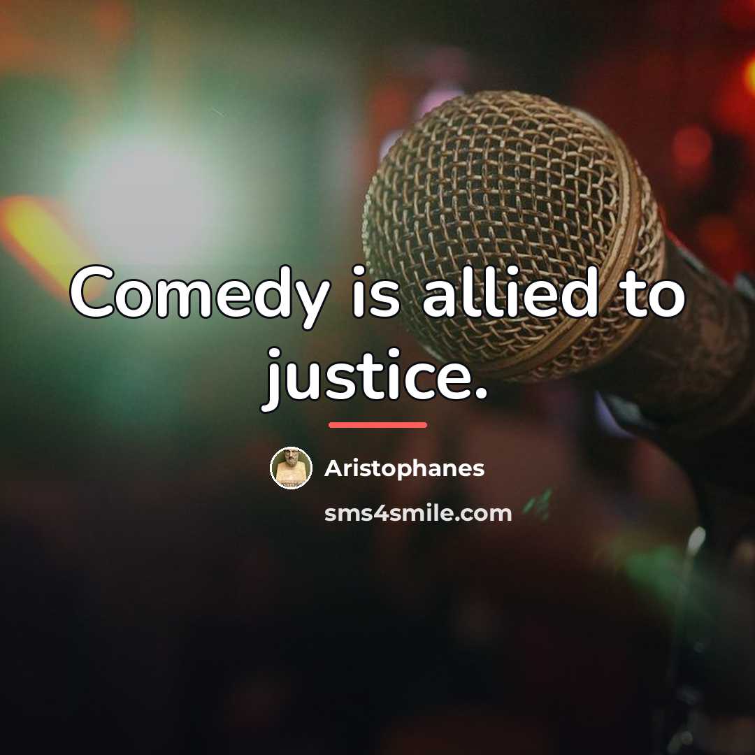 “Comedy is allied to justice.…” quote by Aristophanes