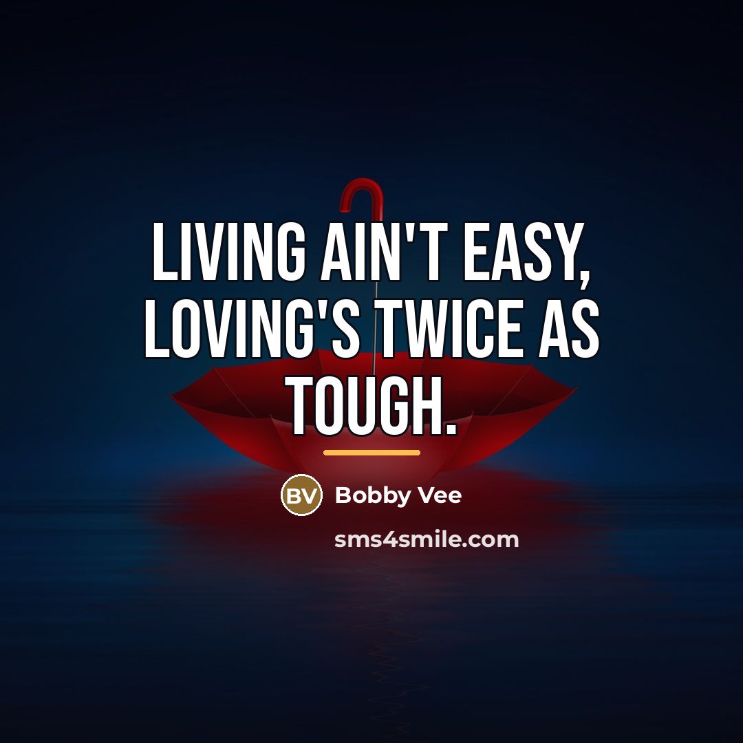 “Living ain't easy, loving's twice as tough.…” quote by Bobby Vee