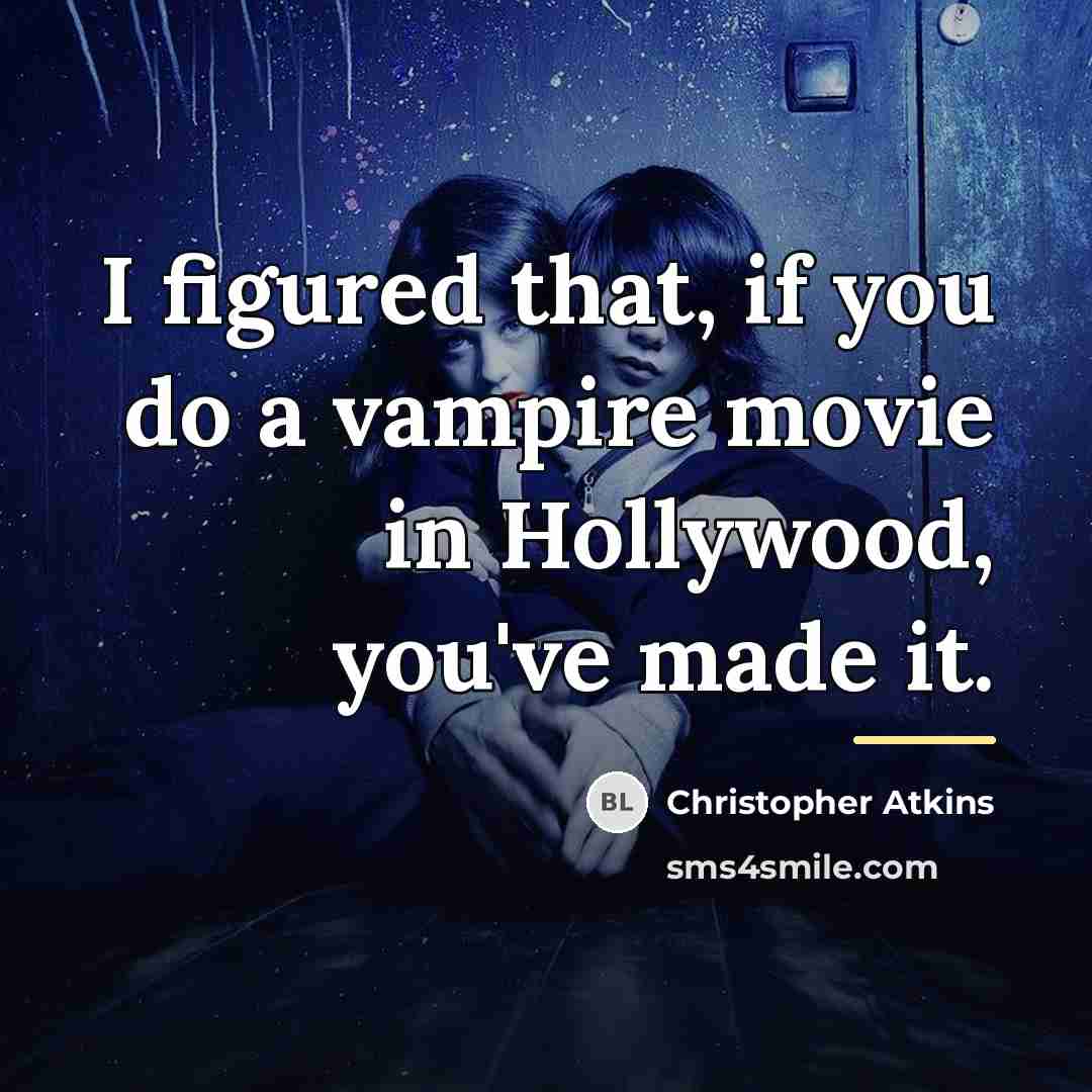 “I figured that, if you do a vampire movie in…” quote by Christopher Atkins