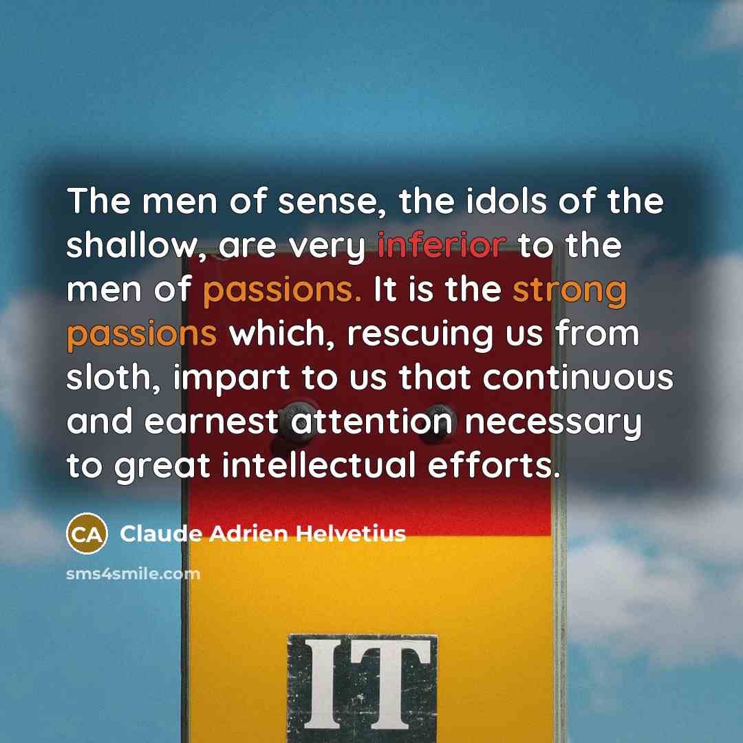 “The men of sense, the idols of the shallow, are…” quote by Claude Adrien Helvetius