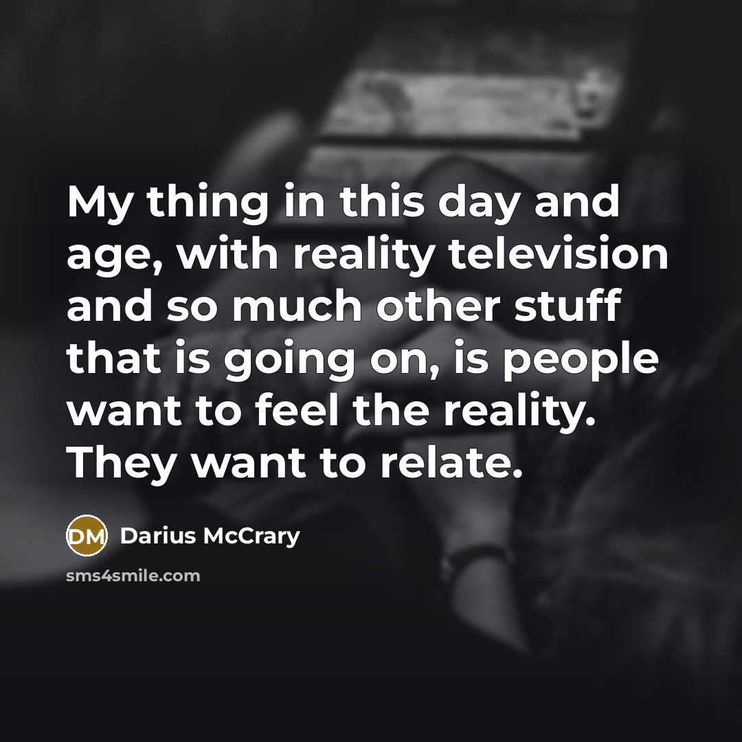 “My thing in this day and age, with reality television…” quote by Darius McCrary