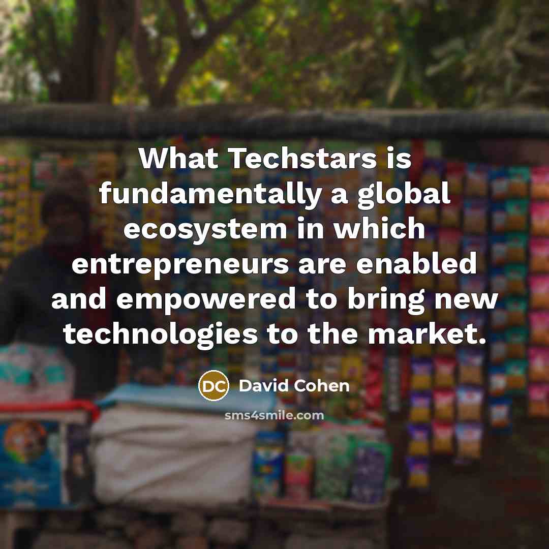 “What Techstars is fundamentally a global ecosystem in which entrepreneurs…” quote by David Cohen