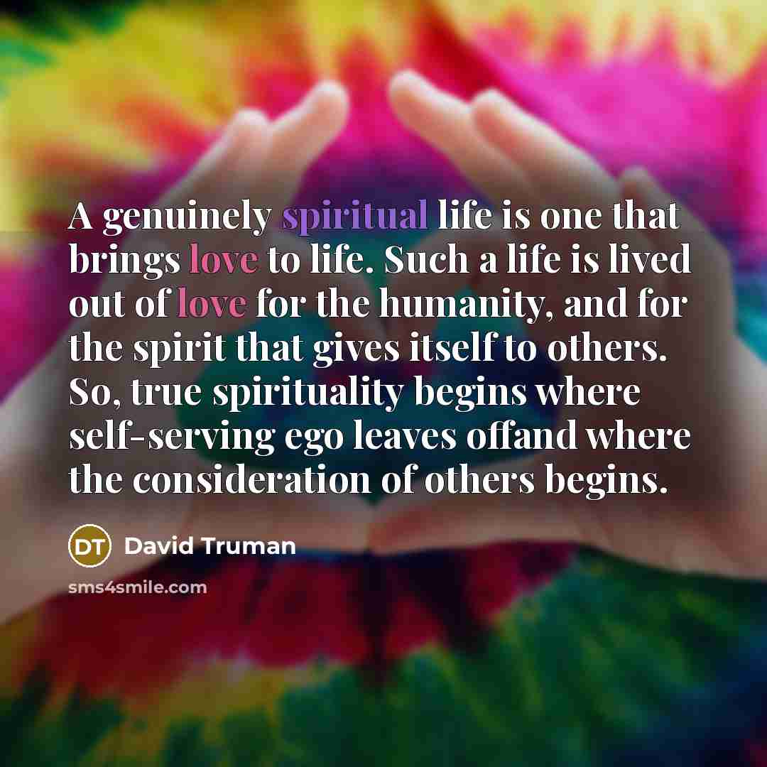 “A genuinely spiritual life is one that brings love to…” quote by David Truman