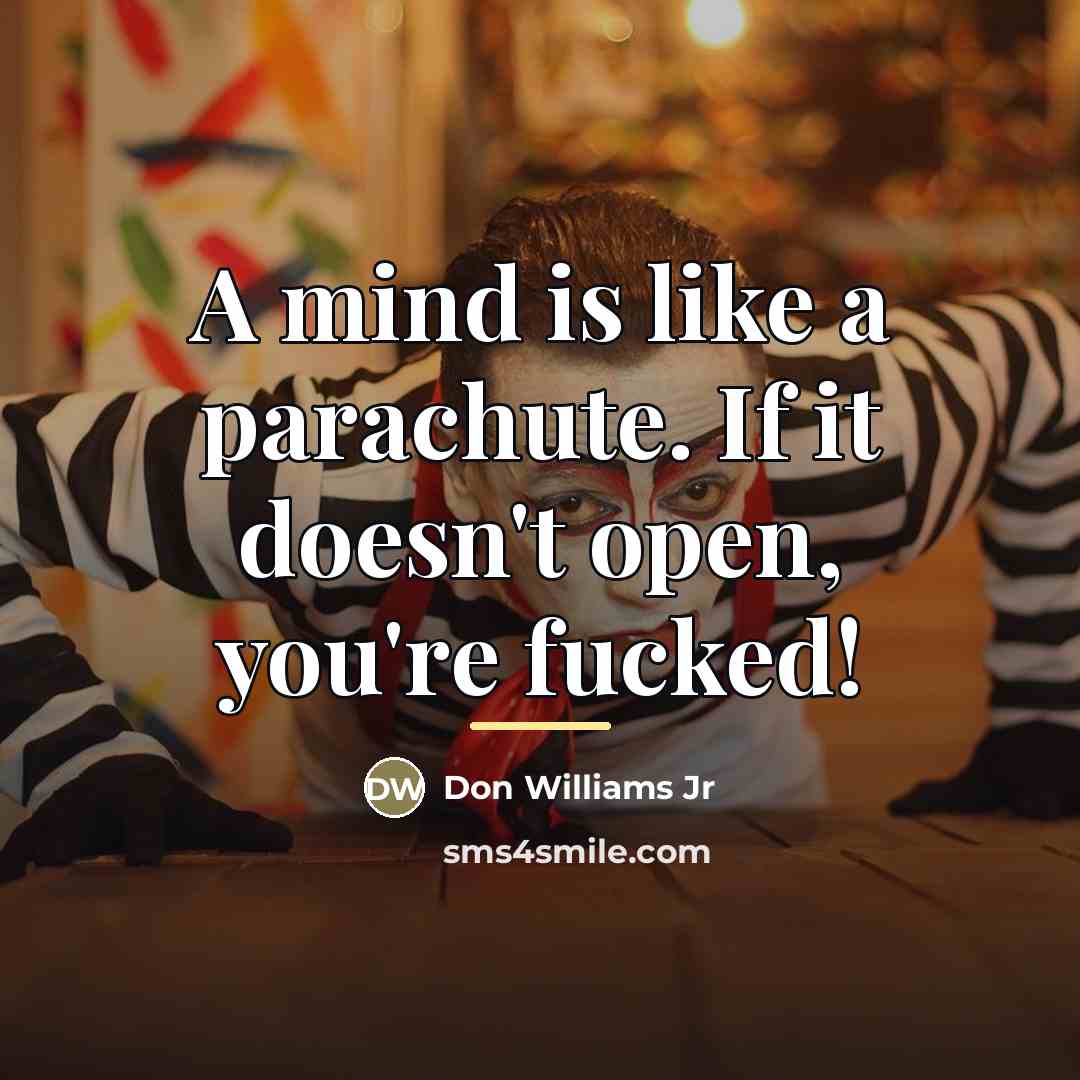“A mind is like a parachute. If it doesn't open,…” quote by Don Williams Jr