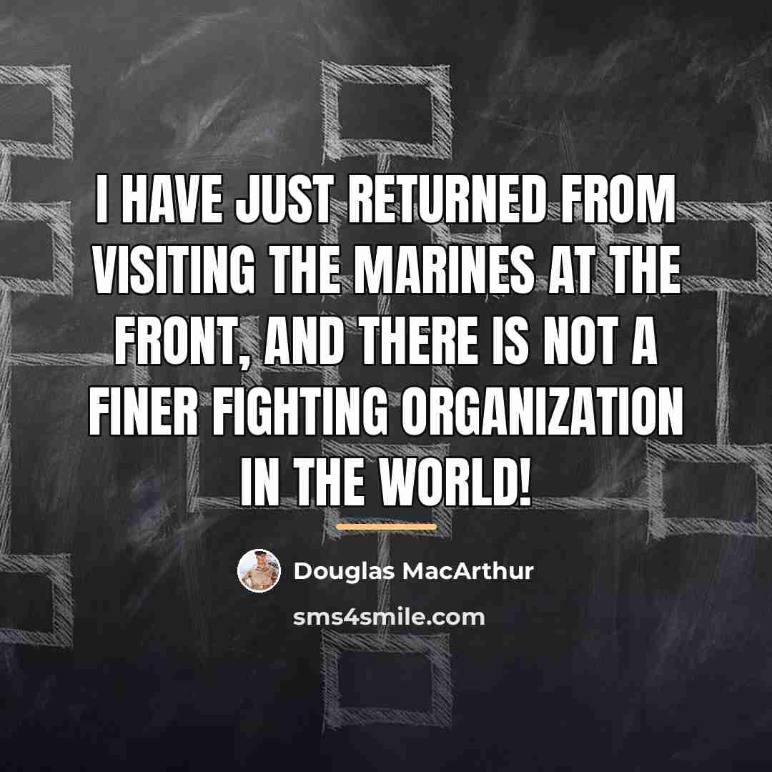 “I have just returned from visiting the Marines at the…” quote by Douglas MacArthur