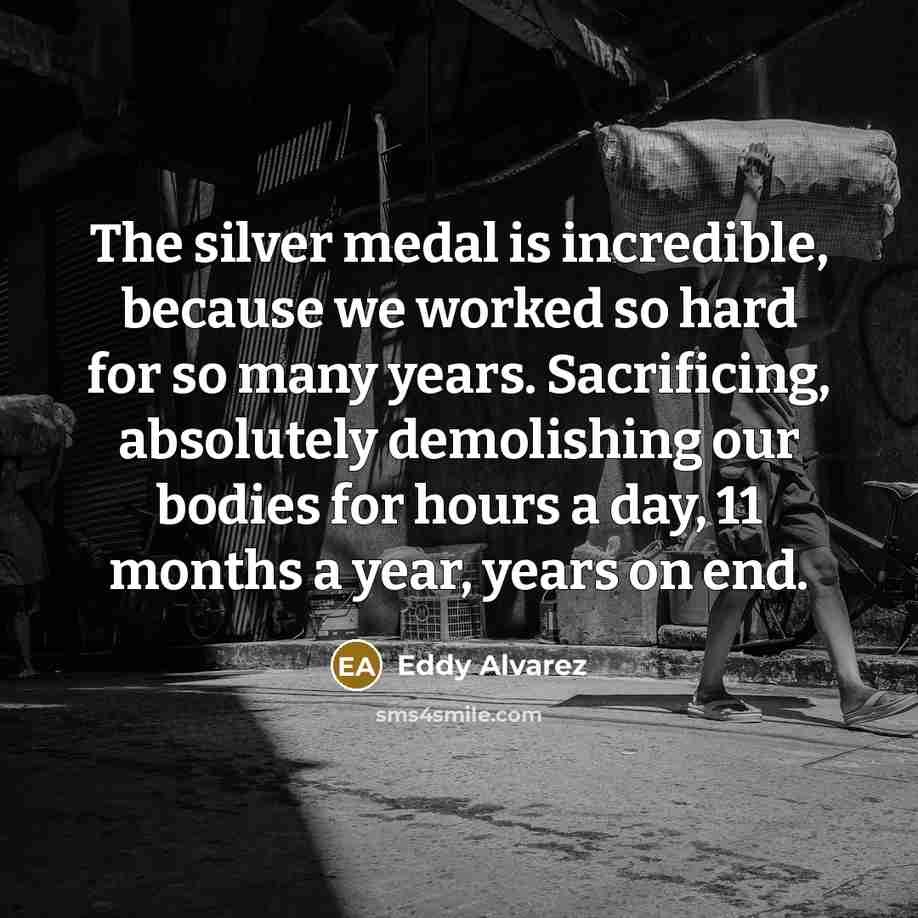 “The silver medal is incredible, because we worked so hard…” quote by Eddy Alvarez