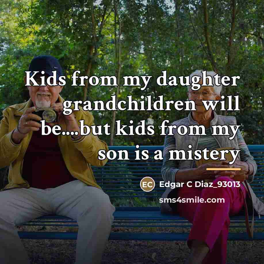 “Kids from my daughter grandchildren will be....but kids from my…” quote by Edgar C Diaz_93013
