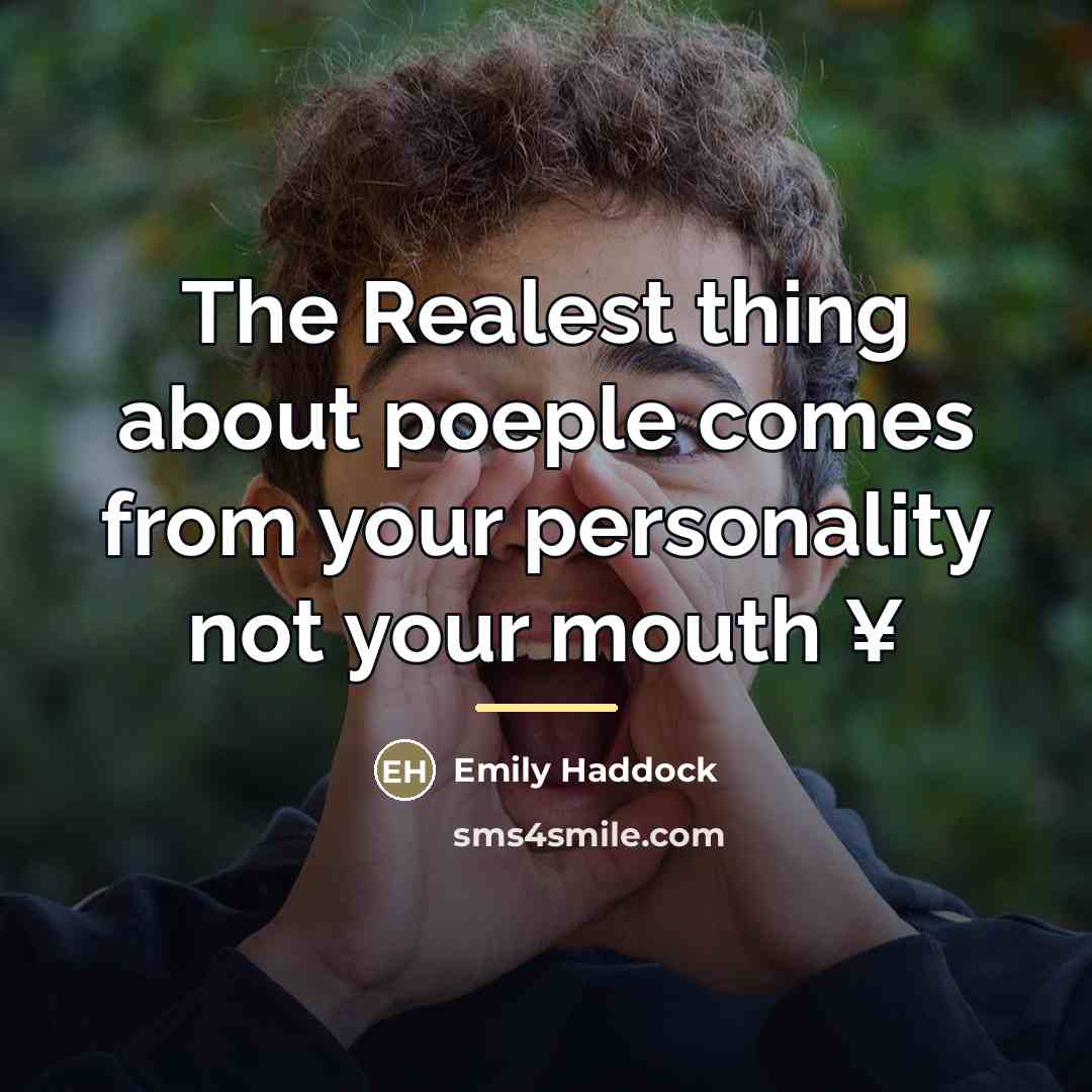 “The Realest thing about poeple comes from your personality not…” quote by Emily Haddock