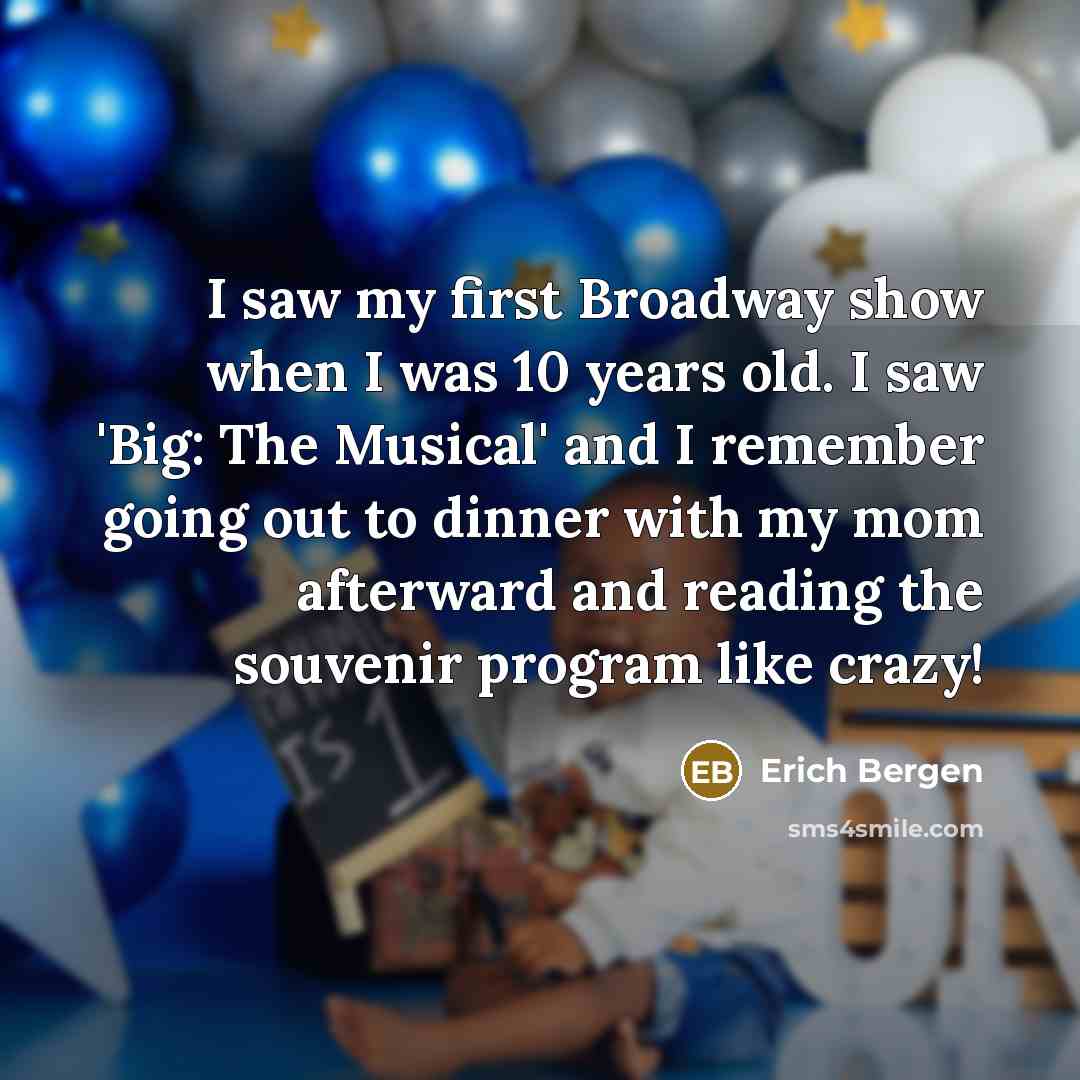 “I saw my first Broadway show when I was 10…” quote by Erich Bergen