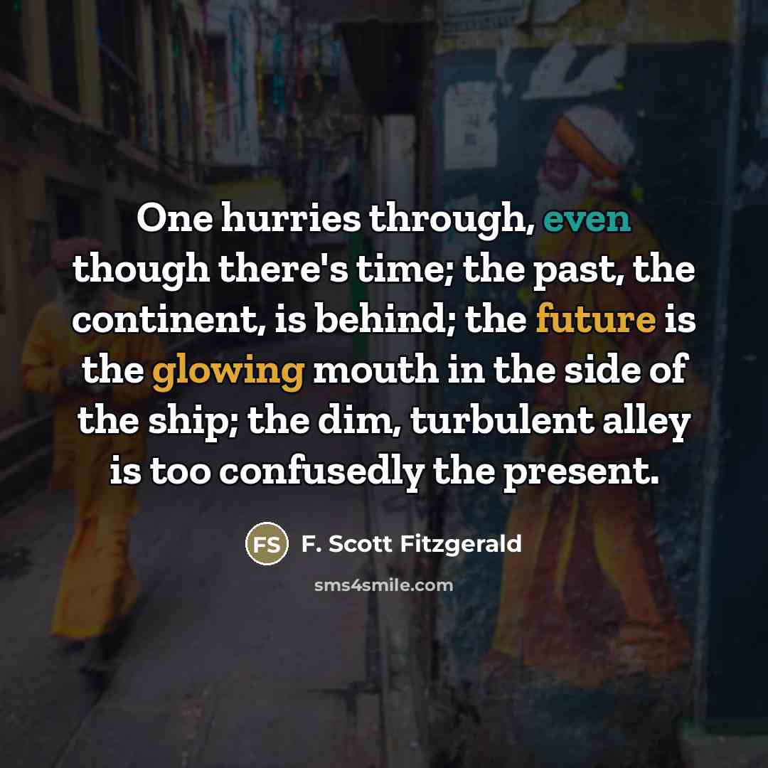 “One hurries through, even though there's time; the past, the…” quote by F. Scott Fitzgerald