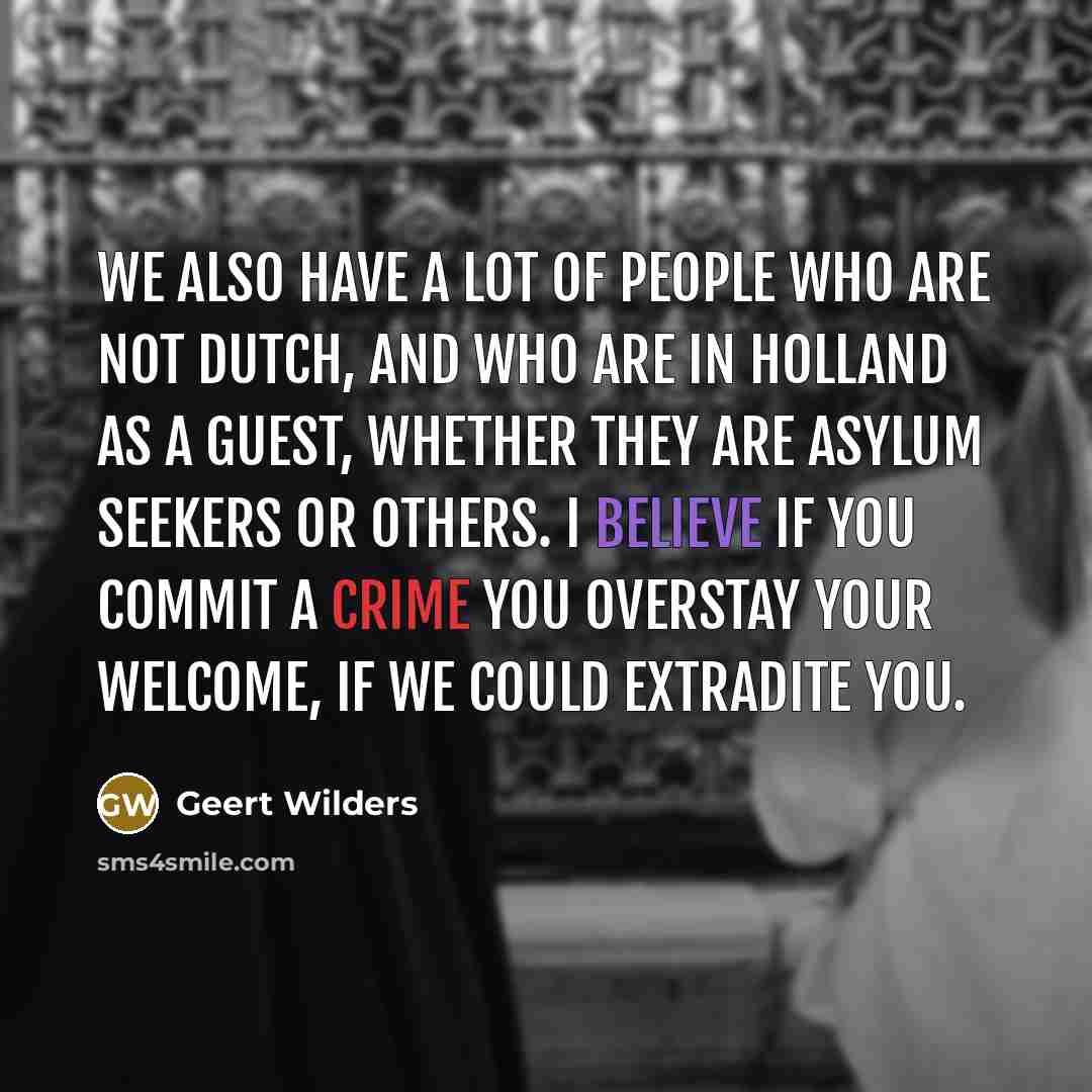 “We also have a lot of people who are not…” quote by Geert Wilders