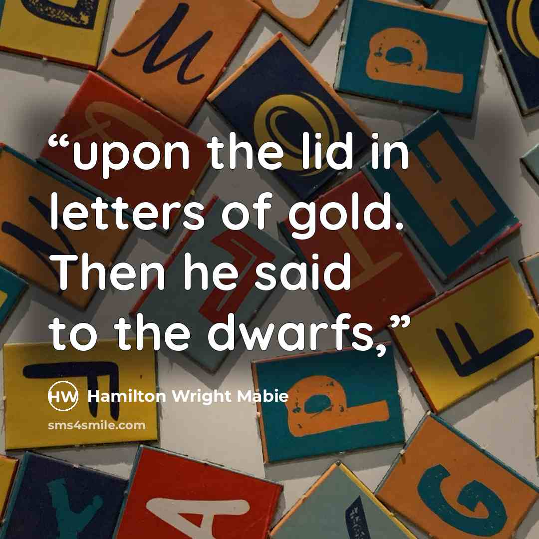 “upon the lid in letters of gold. Then he said to the dwarfs,” quote by Hamilton Wright Mabie